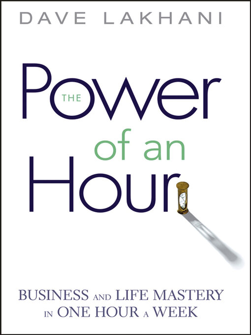 Title details for The Power of an Hour by Dave Lakhani - Available